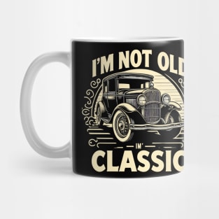 i'm not old i'm classic Mug